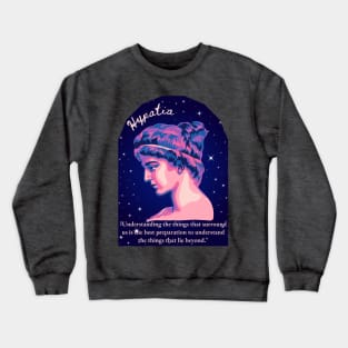 Hypatia of Alexandria Portrait and Quote Crewneck Sweatshirt